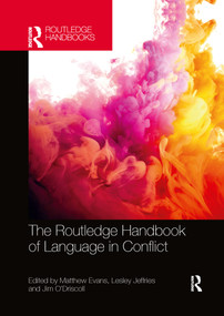 The Routledge Handbook of Language in Conflict by Matthew Evans, Lesley Jeffries, Jim O'Driscoll, 9781032338385