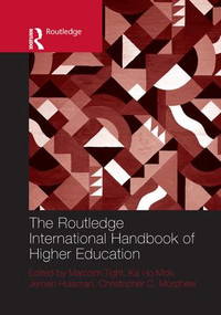 The Routledge International Handbook of Higher Education by Malcolm Tight, Ka Ho Mok, Jeroen Huisman, Christopher Morphew, 9781138576995