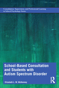 School-Based Consultation and Students with Autism Spectrum Disorder - 9781138238909 by Elizabeth McKenney, 9781138238909