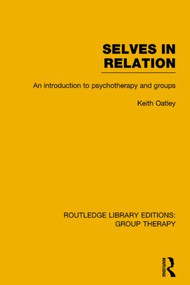 Selves in Relation (An Introduction to Psychotherapy and Groups) - 9781138795723 by Keith Oatley, 9781138795723