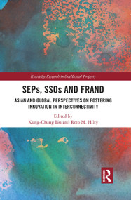 SEPs, SSOs and FRAND (Asian and Global Perspectives on Fostering Innovation in Interconnectivity) - 9781032083292 by Kung-Chung Liu, Reto M. Hilty, 9781032083292