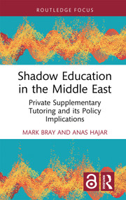 Shadow Education in the Middle East (Private Supplementary Tutoring and its Policy Implications) by Mark Bray, Anas Hajar, 9781032329802