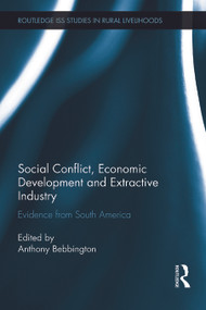 Social Conflict, Economic Development and Extractive Industry (Evidence from South America) - 9780415710718 by Anthony Bebbington, 9780415710718