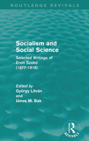 Socialism and Social Science (Routledge Revivals) (Selected Writings of Ervin Szabó (1877-1918)) - 9780415684767 by György Litván, Janos Bak, 9780415684767