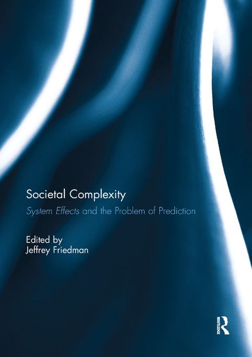 Societal Complexity (System Effects and the Problem of Prediction) - 9781138377448 by Jeffrey Friedman, 9781138377448