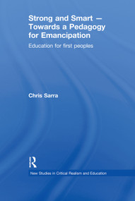 Strong and Smart - Towards a Pedagogy for Emancipation (Education for First Peoples) - 9780415644662 by Chris Sarra, 9780415644662