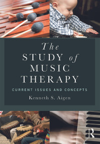 The Study of Music Therapy: Current Issues and Concepts - 9780415626415 by Kenneth S. Aigen, 9780415626415
