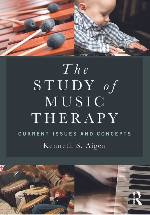 The Study of Music Therapy: Current Issues and Concepts - 9780415626415 by Kenneth S. Aigen, 9780415626415