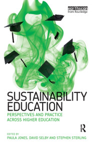 Sustainability Education (Perspectives and Practice across Higher Education) - 9781844078783 by Paula Jones, David Selby, Stephen Sterling, 9781844078783