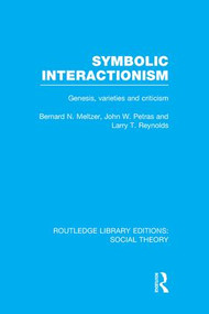 Symbolic Interactionism (RLE Social Theory) (Genesis, Varieties and Criticism) - 9781138983472 by Bernard Meltzer, John Petras, Larry Reynolds, 9781138983472