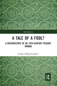 A Tale of a Fool? (A Microhistory of an 18th-Century Peasant Woman) - 9781032093338 by Guðný Hallgrímsdóttir, 9781032093338