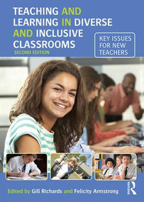 Teaching and Learning in Diverse and Inclusive Classrooms (Key issues for new teachers) by Gill Richards, Felicity Armstrong, 9781138919600