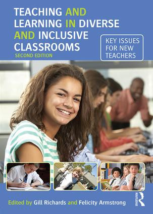 Teaching and Learning in Diverse and Inclusive Classrooms (Key issues for new teachers) by Gill Richards, Felicity Armstrong, 9781138919600