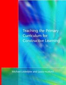 Teaching the Primary Curriculum for Constructive Learning - 9781853465154 by Michael Littledyke, Laura Huxford, 9781853465154