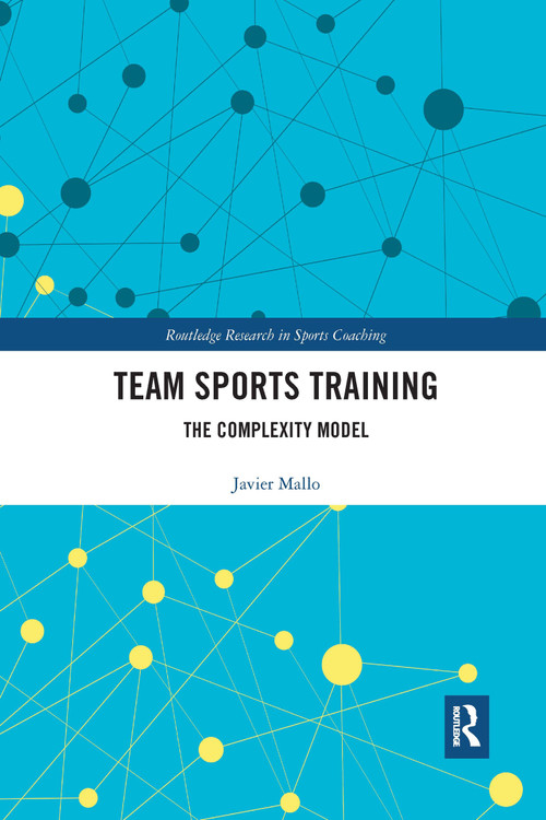 Team Sports Training (The Complexity Model) - 9781032336879 by Javier Mallo, 9781032336879