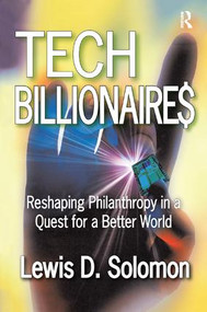 Tech Billionaires (Reshaping Philanthropy in a Quest for a Better World) - 9781138515246 by Lewis D. Solomon, 9781138515246