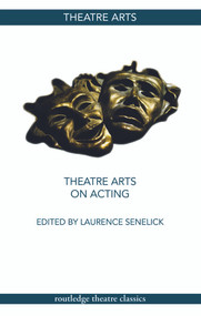Theatre Arts on Acting - 9780415774932 by Laurence Senelick, 9780415774932