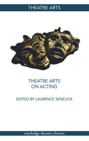 Theatre Arts on Acting - 9780415774932 by Laurence Senelick, 9780415774932