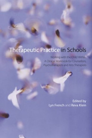 Therapeutic Practice in Schools - 9780415597913 by Lyn French, Reva Klein, 9780415597913