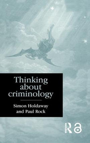 Thinking About Criminology by Simon Holdaway, Paul Rock, 9781857283617