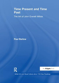 Time Present and Time Past (The Art of John Everett Millais) - 9781138258518 by Paul Barlow, 9781138258518
