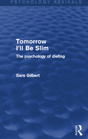 Tomorrow I'll Be Slim (Psychology Revivals) (The Psychology of Dieting) - 9780415712590 by Sara Gilbert, 9780415712590