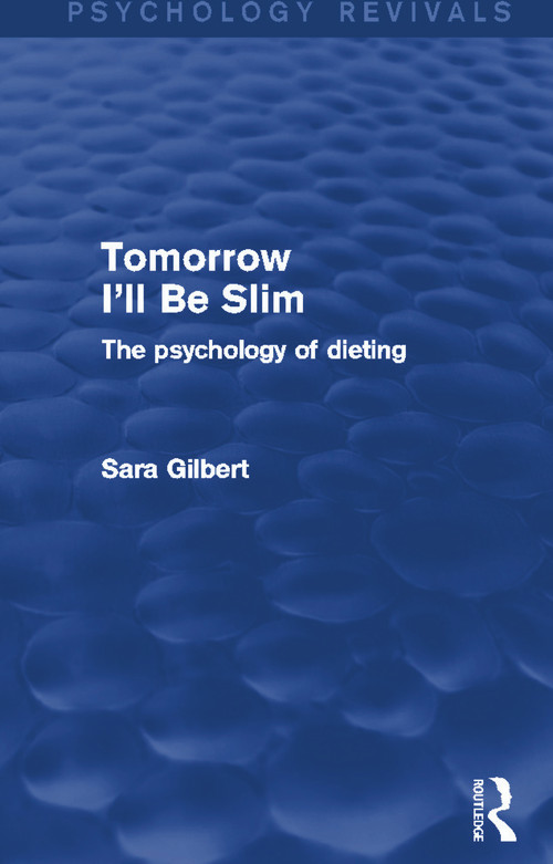 Tomorrow I'll Be Slim (Psychology Revivals) (The Psychology of Dieting) - 9780415712590 by Sara Gilbert, 9780415712590
