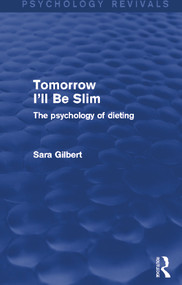 Tomorrow I'll Be Slim (Psychology Revivals) (The Psychology of Dieting) - 9780415712590 by Sara Gilbert, 9780415712590
