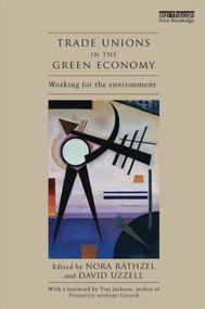 Trade Unions in the Green Economy (Working for the Environment) - 9780415529846 by Nora Räthzel, David Uzzell, 9780415529846