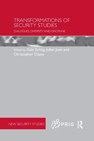 Transformations of Security Studies (Dialogues, Diversity and Discipline) by Julian Junk, Christopher Daase, Gabi Schlag, 9781138733862