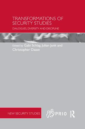 Transformations of Security Studies (Dialogues, Diversity and Discipline) by Julian Junk, Christopher Daase, Gabi Schlag, 9781138733862