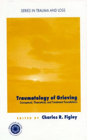 Traumatology of grieving (Conceptual, theoretical, and treatment foundations) - 9780876309735 by Charles R. Figley, 9780876309735