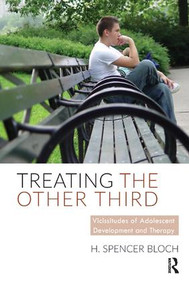 Treating The Other Third (Vicissitudes of Adolescent Development and Therapy) - 9781782202196 by H. Spencer Bloch, 9781782202196