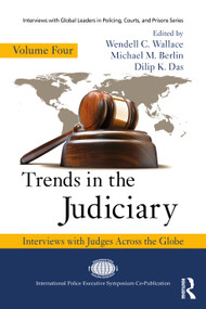 Trends in the Judiciary (Interviews with Judges Across the Globe, Volume Four) by Wendell C. Wallace, Michael M. Berlin, Dilip K. Das, 9780367202613