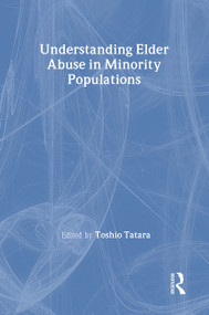 Understanding Elder Abuse in Minority Populations - 9780876309209 by Toshio Tatara, 9780876309209