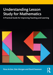 Understanding Lesson Study for Mathematics (A Practical Guide for Improving Teaching and Learning) - 9781138485723 by Rosa Archer, Siân Morgan, David Swanson, 9781138485723