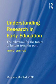 Understanding Research in Early Education (The relevance for the future of lessons from the past) - 9781138634848 by Margaret M. Clark, 9781138634848