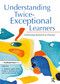 Understanding Twice-Exceptional Learners (Connecting Research to Practice) by C. Matthew Fugate, Wendy Behrens, Cecelia Boswell, 9781646320776