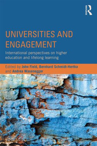 Universities and Engagement (International perspectives on higher education and lifelong learning) by John Field, Bernhard Schmidt-Hertha, Andrea Waxenegger, 9781138824447