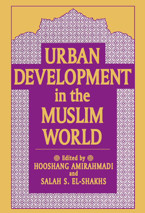 Urban Development in the Muslim World - 9781412847353 by Hooshang Amirahmadi, 9781412847353