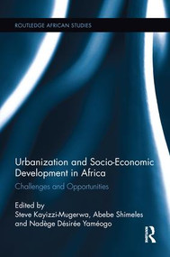 Urbanization and Socio-Economic Development in Africa (Challenges and Opportunities) - 9781138687271 by Steve Kayizzi-Mugerwa, Abebe Shimeles, Nadège Désirée Yaméogo, 9781138687271
