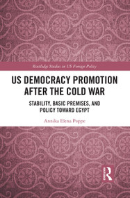 US Democracy Promotion after the Cold War (Stability, Basic Premises, and Policy toward Egypt) - 9781032240664 by Annika Elena Poppe, 9781032240664