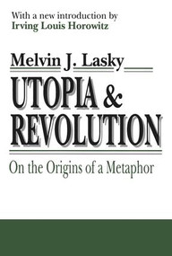 Utopia and Revolution (On the Origins of a Metaphor) - 9780765805737 by Melvin Lasky, 9780765805737