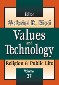 Values and Technology (Religion and Public Life) - 9781412811187 by James Burk, Gabriel R. Ricci, 9781412811187