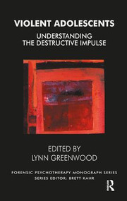 Violent Adolescents (Understanding the Destructive Impulse) - 9781855759152 by Lynn Greenwood, 9781855759152