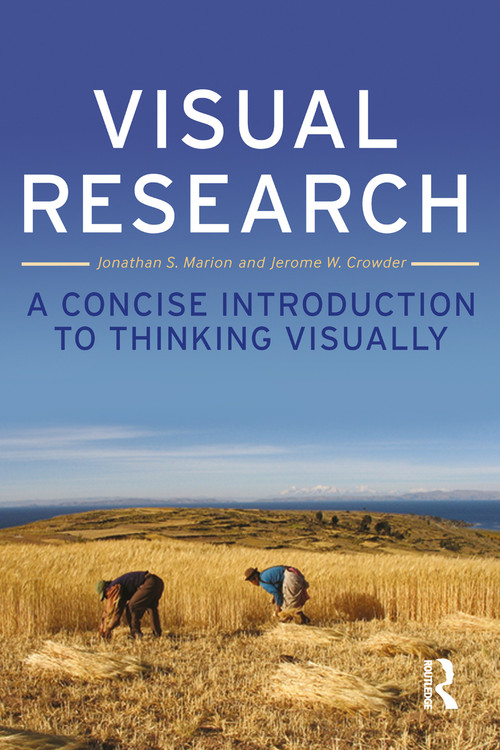 Visual Research (A Concise Introduction to Thinking Visually) by Jerome W. Crowder, Jonathan S. Marion, 9780857852069