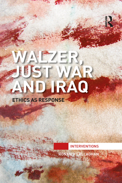 Walzer, Just War and Iraq (Ethics as Response) - 9781032098241 by Ronan O'Callaghan, 9781032098241