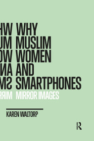 Why Muslim Women and Smartphones (Mirror Images) - 9781032174334 by Karen Waltorp, 9781032174334