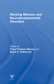Working Memory and Neurodevelopmental Disorders - 9780415653343 by Tracy Packiam Alloway, Susan E. Gathercole, 9780415653343