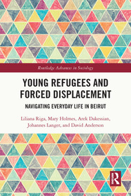 Young Refugees and Forced Displacement (Navigating Everyday Life in Beirut) - 9780367696146 by Liliana Riga, Mary Holmes, Arek Dakessian, Johannes Langer, David Anderson, 9780367696146